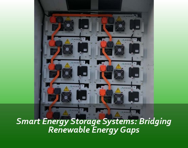 Smart Energy Storage Systems: Bridging Renewable Energy Gaps